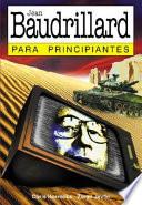 JEAN BAUDRILLARD PARA PRINCIPIANTES