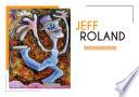 JEFF ROLAND RETROSPECTIVE