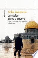 Jerusalén, santa y cautiva