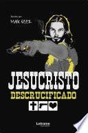 Jesucristo descrucificado