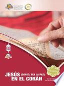 JESÚS (CON ÉL SEA LA PAZ) EN EL CORÁN