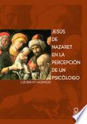 Jesús de Nazaret en la percepción de un psicólogo