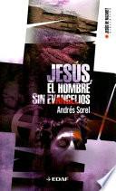 Jesús. El hombre sin evangelios