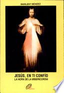 Jesus, en ti Confio La Hora de la Misericordia