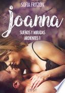 Joanna: Sueños y Miradas Ardientes 1