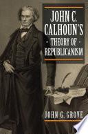 John C. Calhoun's Theory of Republicanism