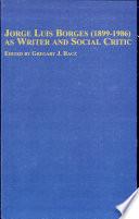 Jorge Luis Borges (1899-1986) as Writer and Social Critic