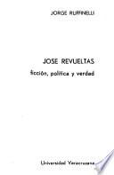José Revueltas, ficción, política y verdad