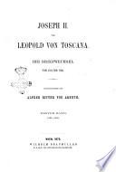 Joseph 2. und Leopold von Toscana ihr Briefwechsel von 1781 bis 1790 herausgegeben von Alfred Ritter von Arneth