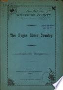 Josephine County, the Rogue River Country, Southern Oregon