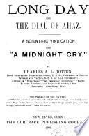Joshua's Long Day and the Dial of Ahaz, a Scientific Vindication and A Midnight Cry.