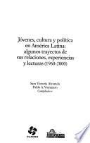 Jóvenes, cultura y política en América Latina