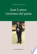 Juan Larrea: versiones del poeta