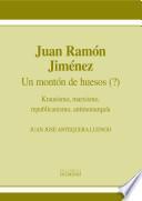 Juan Ramón Jiménez. Un montón de huesos (?). Krausismo, marxismo, republicanismo, antimonarquía