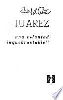 Juárez, una voluntad inquebrantable