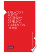 Jubilación parcial, contrato de relevo y jubilación flexible (e-book)