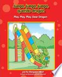 Juega, juega, juega, querido dragón / Play, Play, Play, Dear Dragon
