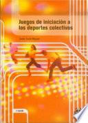 JUEGOS DE INICIACIÓN A LOS DEPORTES COLECTIVOS