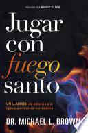 Jugar con fuego santo/ Playing With Holy Fire