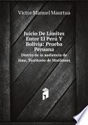 Juicio De L?mites Entre El Per? Y Bolivia: Prueba Peruana