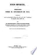 Juicio imparcial y comentarios sobre el Concordato de 1851, celebrado entre ... el Papa Pio IX, y ... la Reina de España Doña Isabel II, etc