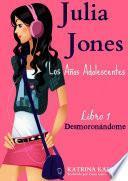 Julia Jones – Los Años Adolescentes – Libro 1: Desmoronándome