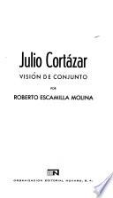 Julio Cortázar: visión de conjunto