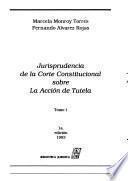 Jurisprudencia de la Corte Constitucional sobre la Acción de Tutela