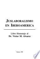 Juslaboralismo en iberoamérica