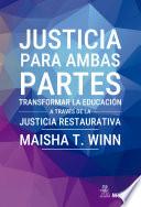 Justicia para ambas partes. Transformar la educación a través de la justicia restaurativa