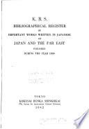 K.B.S. Bibliographical Register of Important Works Written in Japanese on Japan and the Far East Published During the Year