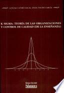 K sigma: teoría de las organizaciones y control de la calidad (de la enseñanza)
