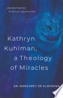 Kathryn Kuhlman, A Theology of Miracles
