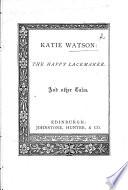 Katie Watson: the Happy Lacemaker. And Other Tales