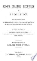 King's College Lectures on Elocution. Being the substance of the introductory course of lectures and practical instruction in public