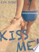Kiss me!