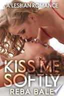 Kiss Me Softly: A Second Chance Lesbian Romance