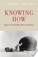 Knowing How: Essays on Knowledge, Mind, and Action