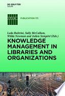 Knowledge Management in Libraries and Organizations
