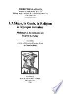 L'Afrique, la Gaule, la religion à l'époque romaine