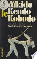 L'aïkido, le kendo, le kobudo