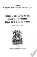L'attesa dell'età nuova nella spiritualità della fine del Medioevo, 16-19 ottobre 1960