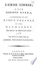 L'Eroe Cinese. A new serious opera, as performed at the King's Theatre, etc. Ital. & Eng
