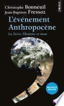 L'Événement anthropocène. La Terre, l'histoire et nous
