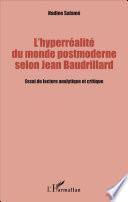 L'hyperréalité du monde postmoderne selon Jean Baudrillard