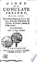 L'idée du conclave present, de M.DC.LXXVI. Ou le pronostique du pape futur;