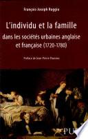 L'individu et la famille dans les sociétés urbaines anglaise et française (1720-1780)