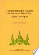 L'urbanisme dans l'Occident musulman au Moyen Age