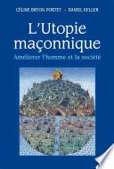 L'utopie maçonnique - Améliorer l'homme et la société