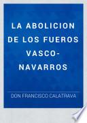 LA ABOLICION DE LOS FUEROS VASCO-NAVARROS